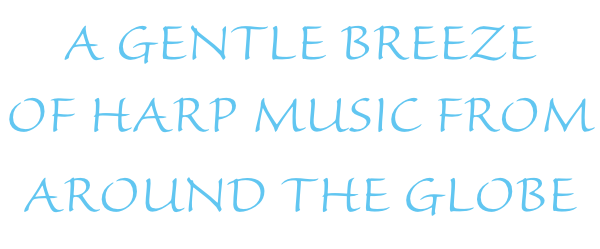 A Gentle Breeze  of Harp Music From  Around the Globe